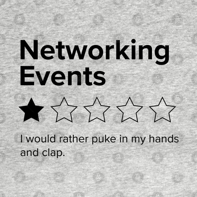 Networking Events, One Star, I Would Rather Puke in my Hands and Clap by YourGoods